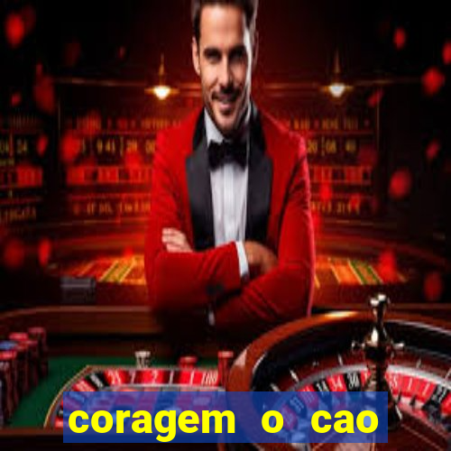 coragem o cao covarde assistir